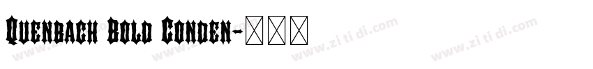 Quenbach Bold Conden字体转换 Quenbach Bold Conden字体转换